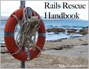 Rails Rescue Handbook
