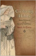 Civilizing Habits: Women Missionaries and the Revival of French Empire