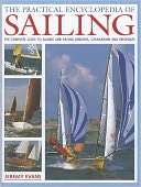 The Practical Encyclopedia of Sailing: The complete practical guide to sailing and racing dinghies, catamarans and keelboats, with 800 images