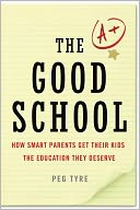 The Good School: How Smart Parents Get Their Kids the Education They Deserve