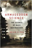 Armageddon Science: The Science of Mass Destruction