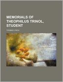 Memorials of Theophilus Trinol, Student