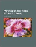 Papers For The Times [Ed. By W. Lewin].