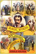 Magic Words: The Tale of a Jewish Boy-Interpreter, the Frontier's Most Estimable Magician, a Murderous Harlot, and America's Greatest Indian Chief