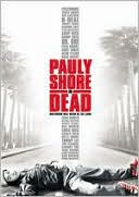 Pauly Shore Is Dead