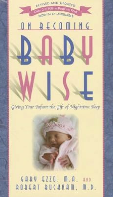 On Becoming Baby Wise: Giving Your Infant the Gift of Nighttime Sleep