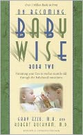 On Becoming Babywise, Book Two: Parenting Your Five to Twelve-Month-Old Through the Babyhood Transitions
