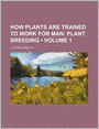 How Plants Are Trained To Work For Man