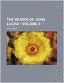 The Works Of John Locke (Volume 5)