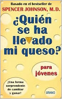 ?Quien se ha llevado mi queso?: Para jovenes (Who Moved My Cheese?: For Teens)
