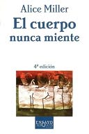 El cuerpo nunca miente (The Body Never Lies: The Lingering Effects of Hurtful Parenting)