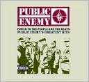 Power to the People and the Beats: Public Enemy's Greatest Hits