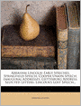 Abraham Lincoln: Early Speeches, Springfield Speech, Cooper Union Speech, Inaugural Addresses, Gettysburg Address, Selected Letters, Lincoln's Lost Speech...
