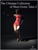 The Ultimate Collection of Short Erotic Tales 2