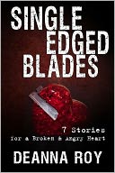 Single Edged Blades: 7 Stories for a Broken and Angry Heart