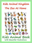 Kids Animal Kingdom : The Zoo At Home Animal Book