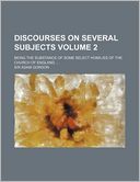 Discourses On Several Subjects (Volume 2); Being The Substance Of Some Select Homilies Of The Church Of England