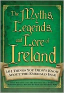 The Myths, Legends, and Lore of Ireland