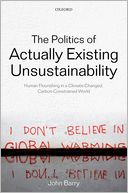 The Politics of Actually Existing Unsustainability: Human Flourishing in a Climate-Changed, Carbon Constrained World