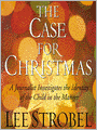 The Case for Christmas: A Journalist Investigates the Identity of the Child in the Manger