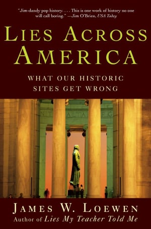Lies Across America: What American Historic Sites Get Wrong