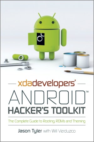 XDA Developers' Android Hacker's Toolkit: The Complete Guide to Rooting, ROMs and Theming