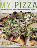My Pizza: The Easy No-Knead Way to Make Spectacular Pizza at Home