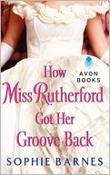 How Miss Rutherford Got Her Groove Back by Sophie Barnes: NOOK Book Cover