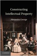 Constructing Intellectual Property by Alexandra George: Book Cover