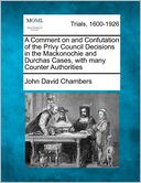 A Comment on and Confutation of the Privy Council Decisions in the Mackonochie and Durchas Cases, with many Counter Authorities