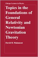 Topics in the Foundations of General Relativity and Newtonian Gravitation Theory