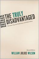 The Truly Disadvantaged: The Inner City, the Underclass, and Public Policy, Second Edition