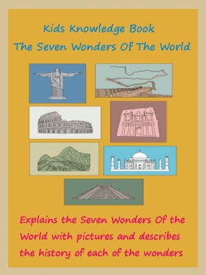 Kids Special Knowledge Book : The Seven Wonders Of The World