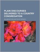 Plain Discourses Delivered to a Country Congregation