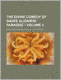 The Divine Comedy of Dante Alighieri (Volume 3); Paradise