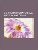 On The Harrogate Spas, And Change Of Air