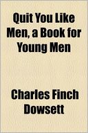 Quit You Like Men, A Book For Young Men