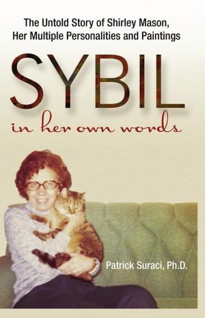 SYBIL in her own words: The Untold Story of Shirley Mason, Her Multiple Personalities and Paintings