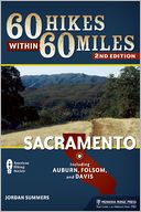 60 Hikes Within 60 Miles, Second Edition: Sacramento: Including Auburn, Folsom, and Davis