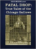 download Fatal Drop : True Tales of the Chicago Gallows book