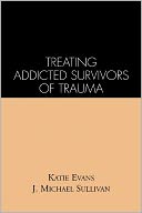 Treating Addicted Survivors of Trauma