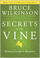 Secrets of the Vine: Breaking Through to Abundance