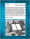Proceedings of a General Court Martial Held at the Horse-Guards, On the 24th and 27th of March, 1792, for the Trial of Capt. Richard Powell, Lieut. Christopher Seton, and Lieut. John Hall, of the 54th Regiment of Foot; On Several Charges preferred...