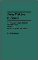 From Folklore to Fiction: A Study of Folk Heroes and Rituals in the Black American Novel