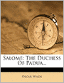 Salome: The Duchess Of Padua...