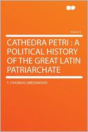 Cathedra Petri: a Political History of the Great Latin Patriarchate Volume 4