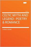 Celtic Myth and Legend: Poetry & Romance