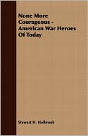 None More Courageous - American War Heroes Of Today