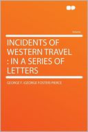 Incidents of Western Travel: in a Series of Letters