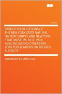 Index to Publications of the New York State Natural History Survey and New York State Museum, 1837-1902; Also Including Other New York Publications on Related Subjects